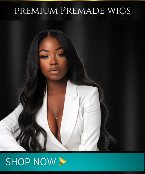 Premium Premade Wigs